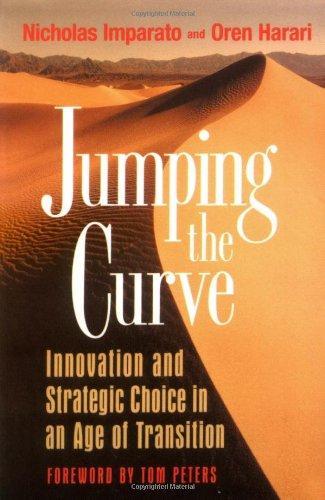 Jumping the Curve: Innovation and Strategic Choice in an Age of Transition (Jossey-Bass Management) 