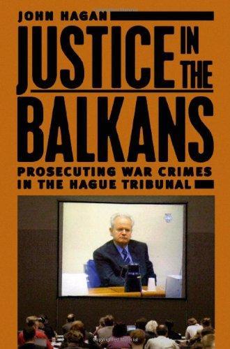 Justice in the Balkans: Prosecuting War Crimes in the Hague Tribunal (Chicago Series in Law and Society) 