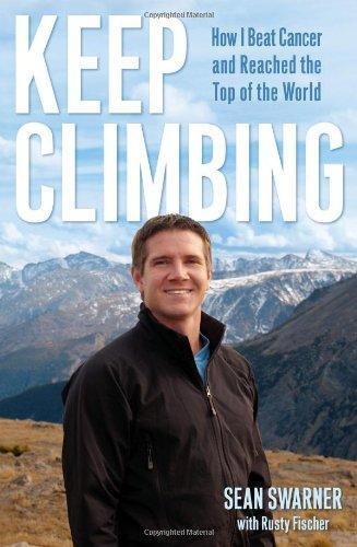 Keep Climbing: How I Beat Cancer and Reached the Top of the World 