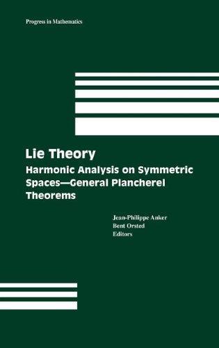Lie Theory: Harmonic Analysis on Symmetric Spaces - General Plancherel Theorems (Progress in Mathematics)