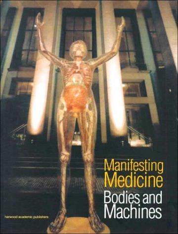 Manifesting Medicine (Artefacts, Studies in the History of Science and Technology , Vol 1)