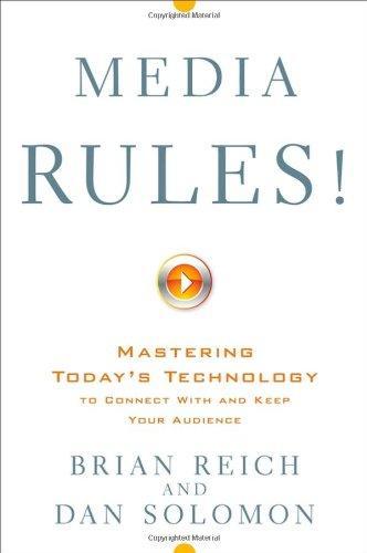 Media Rules!: Mastering Today's Technology to Connect With and Keep Your Audience
