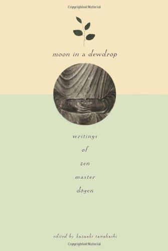 Moon in a Dewdrop: Writings of Zen Master Dogen 
