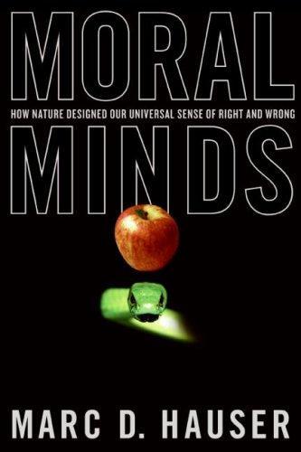 Moral Minds: How Nature Designed Our Universal Sense of Right and Wrong 