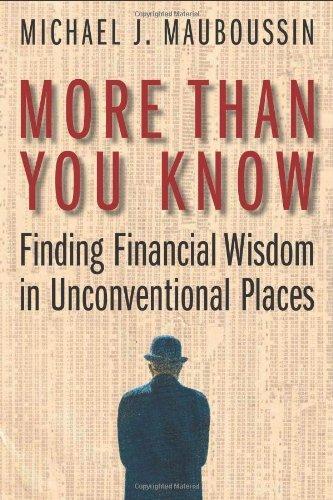 More Than You Know: Finding Financial Wisdom in Unconventional Places 