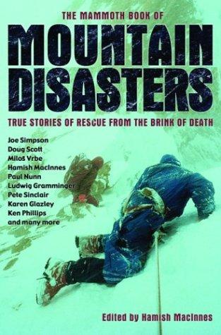 The Mammoth Book of Mountain Disasters: True Stories of Rescue from the Brink of Death 