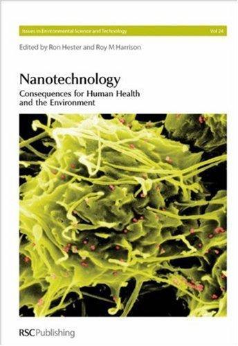 Nanotechnology: Consequences for Human Health & the Environment (Issues in Environmental Science and Technology)