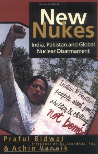 New Nukes: India, Pakistan and Global Nuclear Disarmament (Voices & Visions) 