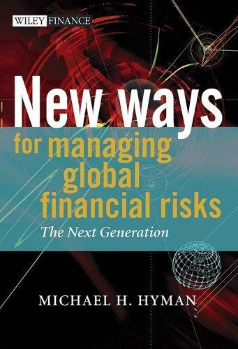 New Ways for Managing Global Financial Risks: The Next Generation (The Wiley Finance Series)