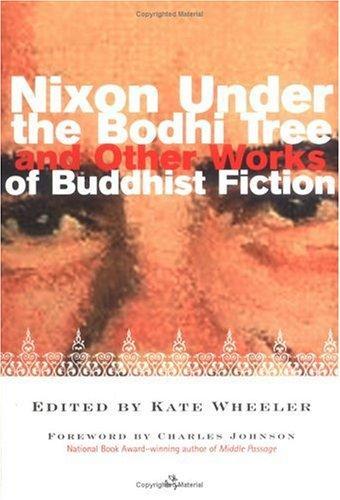 Nixon Under the Bodhi Tree and Other Works of Buddhist Fiction 