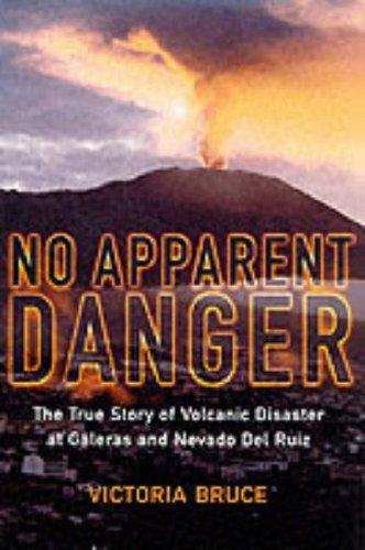 No Apparent Danger: The True Story of Volcanic Disaster at Galeras and Nevado del Ruiz 