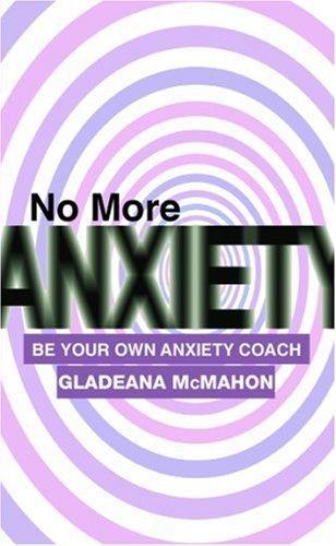 No More Anxiety: Be Your Own Anxiety Coach 