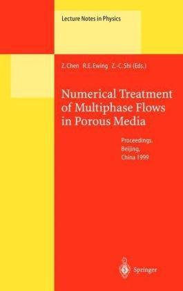 Numerical Treatment of Multiphase Flows in Porous Media: Proceedings of the International Workshop Held at Beijing, China, 2-6 August, 1999 (Lecture Notes in Physics) 