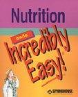 Nutrition Made Incredibly Easy! (Incredibly Easy! Series) 