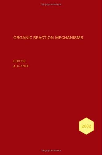 Organic Reaction Mechanisms, 2002: An Annual Survey Covering the Literature Dated January to December 2002 (Organic Reaction Mechanisms Series) 