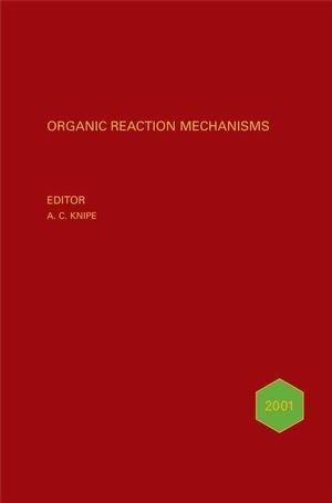 Organic Reaction Mechanisms, 2001: An annual survey covering the literature dated January to December 2001 (Organic Reaction Mechanisms Series) (v. 36) 