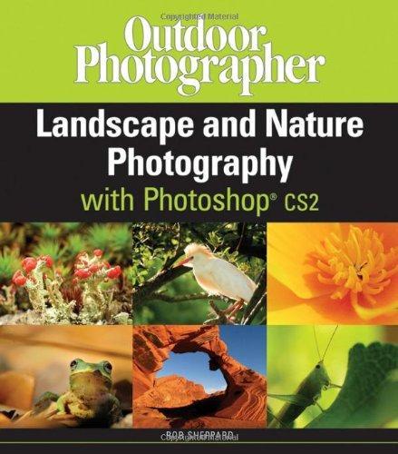 Outdoor Photographer Landscape and Nature Photography with Photoshop CS2 (Outdoor Photographers) 