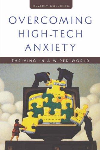 Overcoming High-Tech Anxiety: Thriving in a Wired World (Jossey Bass Business & Management Series)