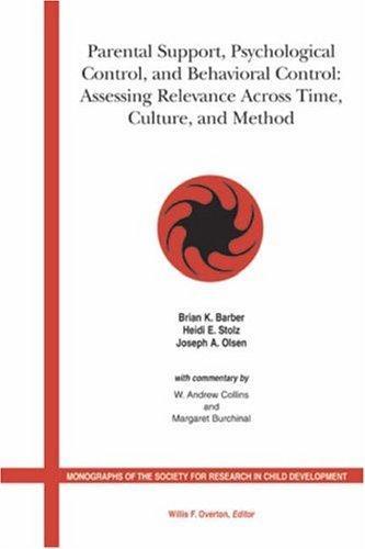 Parental Support, Psychological Control and Behavioral Control: Assessing Relevance Across Time, Culture and Method (Monographs of the Society for Research in Child Development) 