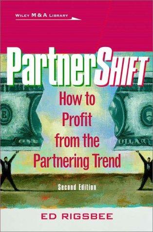 PartnerI Shift/I: How to Profit from the Partnership Trend (Wiley M & A Library) 