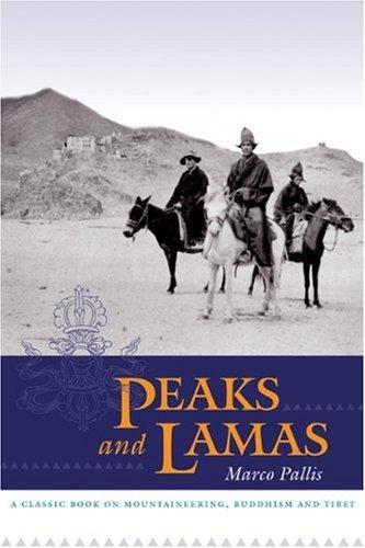 Peaks and Lamas: A Classic Book on Mountaineering, Buddhism and Tibet 