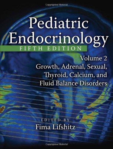 Pediatric Endocrinology, Fifth Edition, Volume 2: Growth, Adrenal, Sexual, Thyroid, Calcium, and Fluid Balance Disorders (HBK) (CLINICAL PEDIATRICS)
