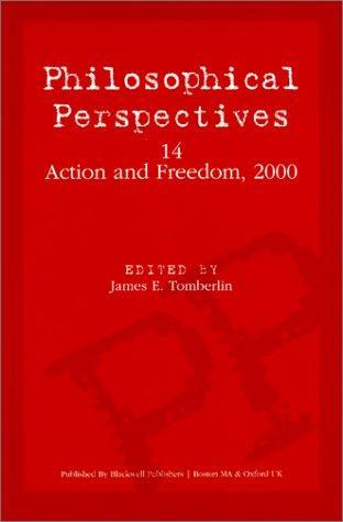 Philosophical Perspectives, Action and Freedom (Philosophical Perspectives Annual Volume) (Volume 14) 