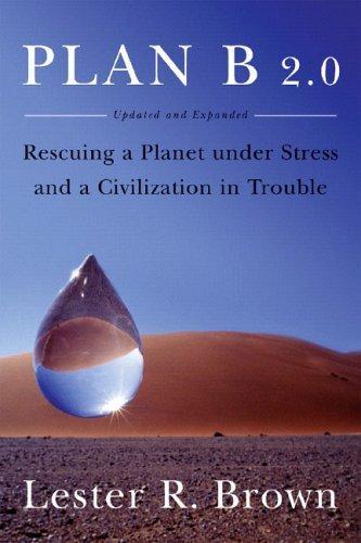 Plan B 2.0: Rescuing a Planet Under Stress and a Civilization in Trouble 