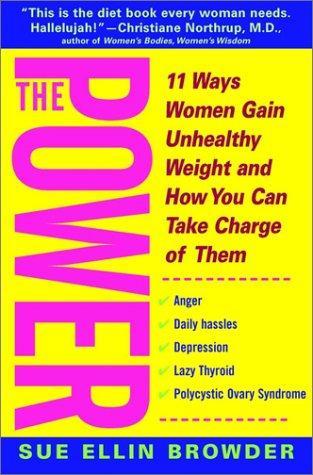 The Power: 11 Ways Women Gain Unhealthy Weight and How You Can Take Charge of Them 