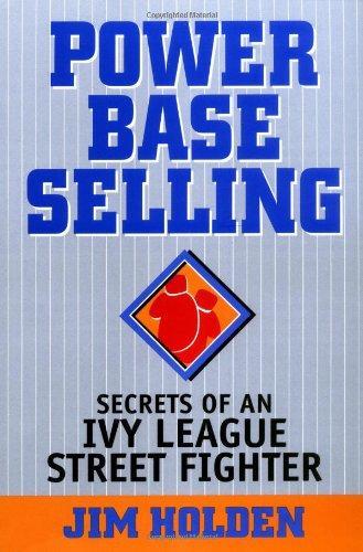 Power Base Selling: Secrets of an Ivy League Street Fighter 