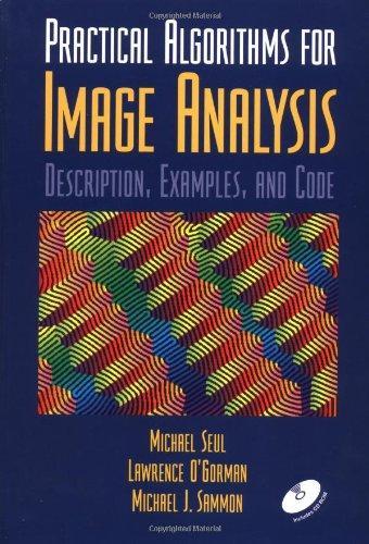 Practical Algorithms for Image Analysis with CD-ROM: Description, Examples, and Code 