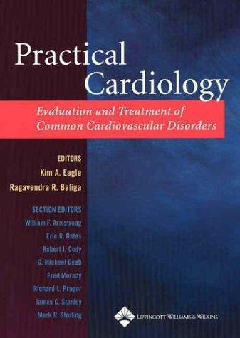 Practical Cardiology: Evaluation and Treatment of Common Cardiovascular Disorders 