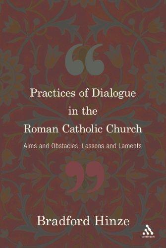 Practices of Dialogue in the Roman Catholic Church: Aims and Obstacles, Lessons and Laments 