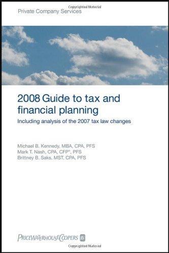 PricewaterhouseCoopers 2008 Guide to Tax and Financial Planning: Including Analysis of the 2007 Tax Law Changes (Pricewaterhousecoopers Guide to Tax ... Planning: How the Tax Law Changes Affect You)