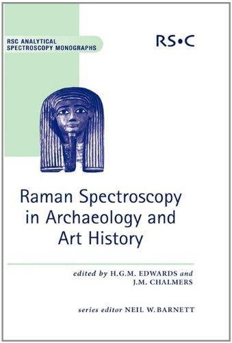 Raman Spectroscopy in Archaeology and Art History (RSC Analytical Spectroscopy Series)