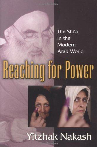 Reaching for Power: The Shi'a in the Modern Arab World 