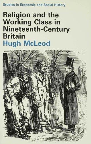 Religion & the Working Class in Nineteen (Studies in Economic & Social H) 