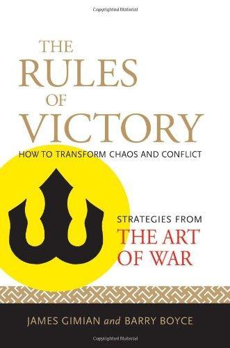 The Rules of Victory: How to Transform Chaos and Conflict--Strategies from The Art of War 