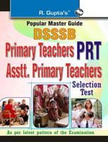 DSSSB Primary Teachers PRT Assistant Primary Teachers Selection Test Guide