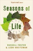 Seasons of Life: The Biological Rhythms That Living Things Need to Thrive and Survive