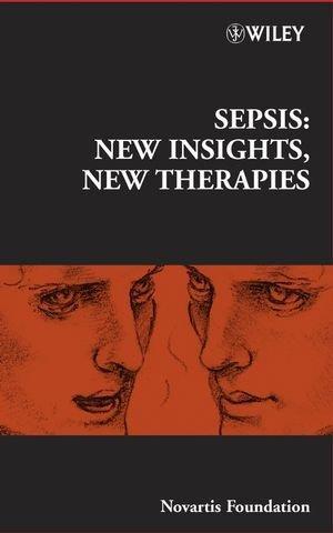 Sepsis: New Insights, New Therapies, Novartis Foundation Symposium (Novartis Foundation Symposia)