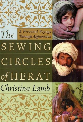 The Sewing Circles of Herat: A Personal Voyage Through Afghanistan 