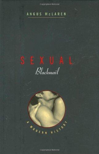 Sexual Blackmail: A Modern History 