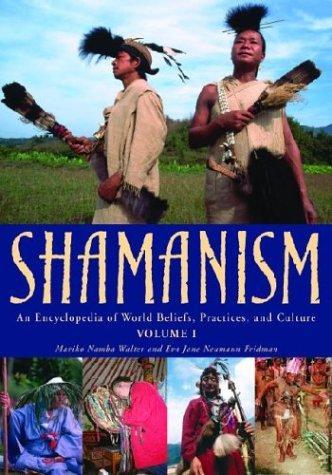 Shamanism: An Encyclopedia of World Beliefs, Practices, and Culture (2 Volume Set) 