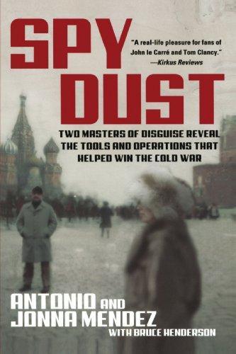 Spy Dust: Two Masters of Disguise Reveal the Tools and Operations That Helped Win the Cold War 