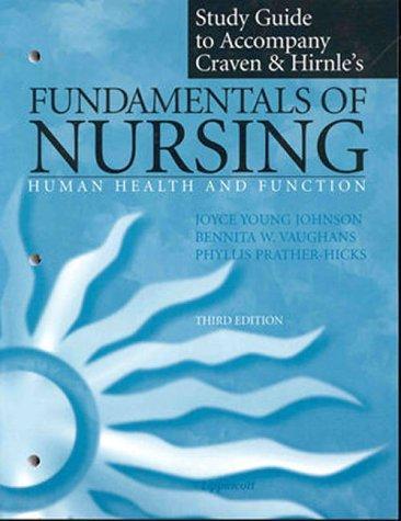 Study Guide to Accompany Fundamentals of Nursing: Human Health and Function 