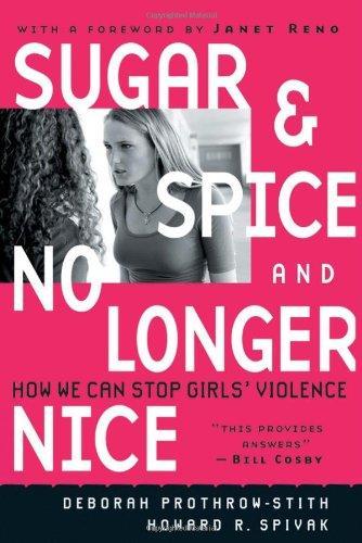 Sugar and Spice and No Longer Nice: How We Can Stop Girls' Violence 
