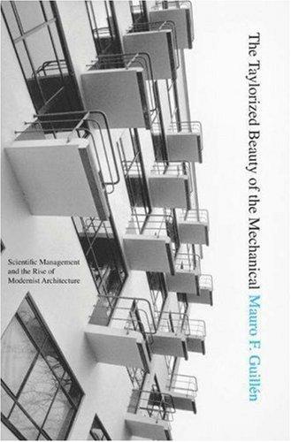 The Taylorized Beauty of the Mechanical: Scientific Management and the Rise of Modernist Architecture (Princeton Studies in Cultural Sociology) 