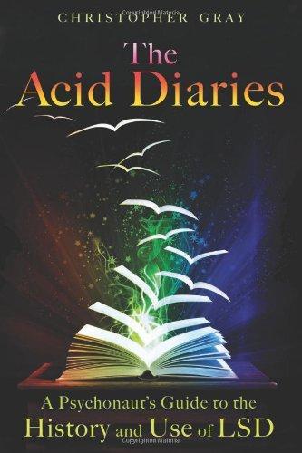 The Acid Diaries: A Psychonaut's Guide to the History and Use of LSD 