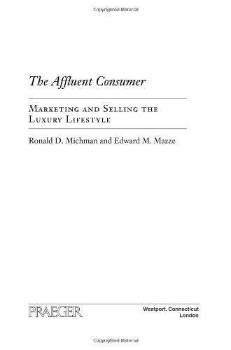 The Affluent Consumer: Marketing and Selling the Luxury Lifestyle 